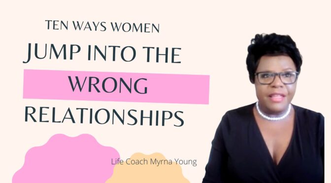 Ten Ways Women Jump Into The Wrong Relationships