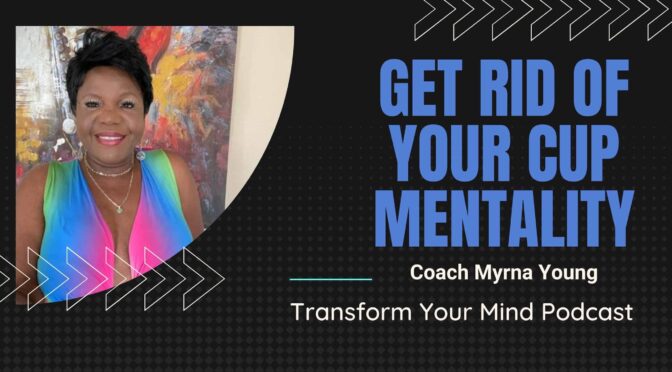 A New Mindset: Get Rid Of Your Cup Mentality 