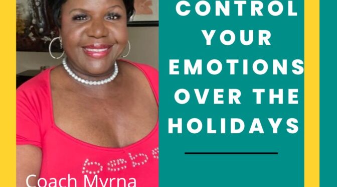 7 Steps How Control Your Emotions Over The Holidays