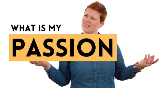 How to Find your Passion in Life
