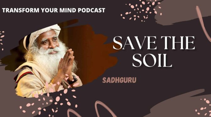Sadhguru Movement To Save Soil From Extinction