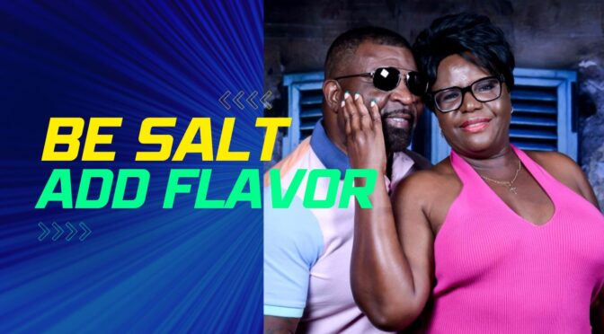 Be the Salt of the Earth: Add Flavor to Your Relationships