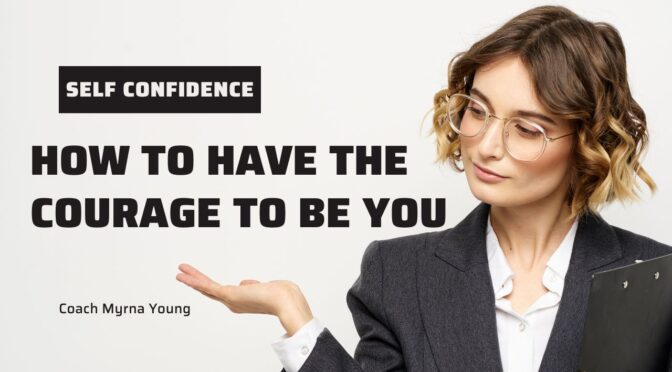 Self Confidence: The Courage To Be You