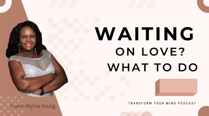 Waiting for Love: What To Do In the Meantime