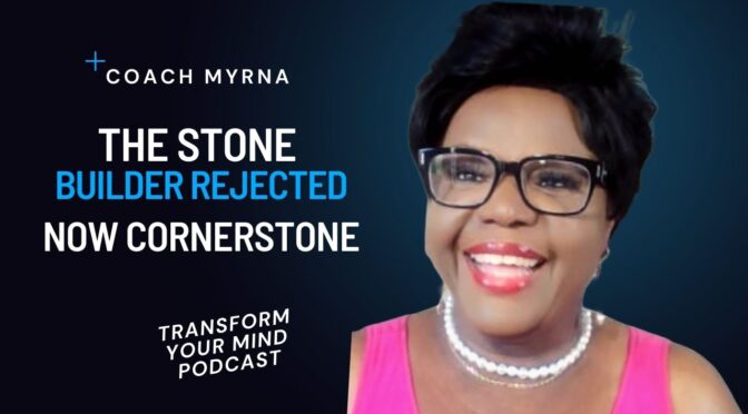 The Stone the Builder Rejected, Now Cornerstone