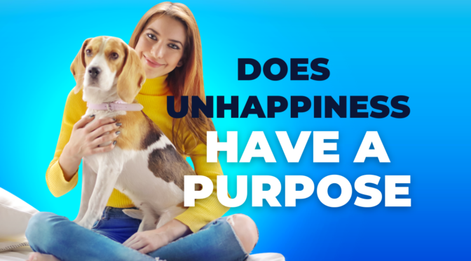 What is The Purpose of Unhappiness?