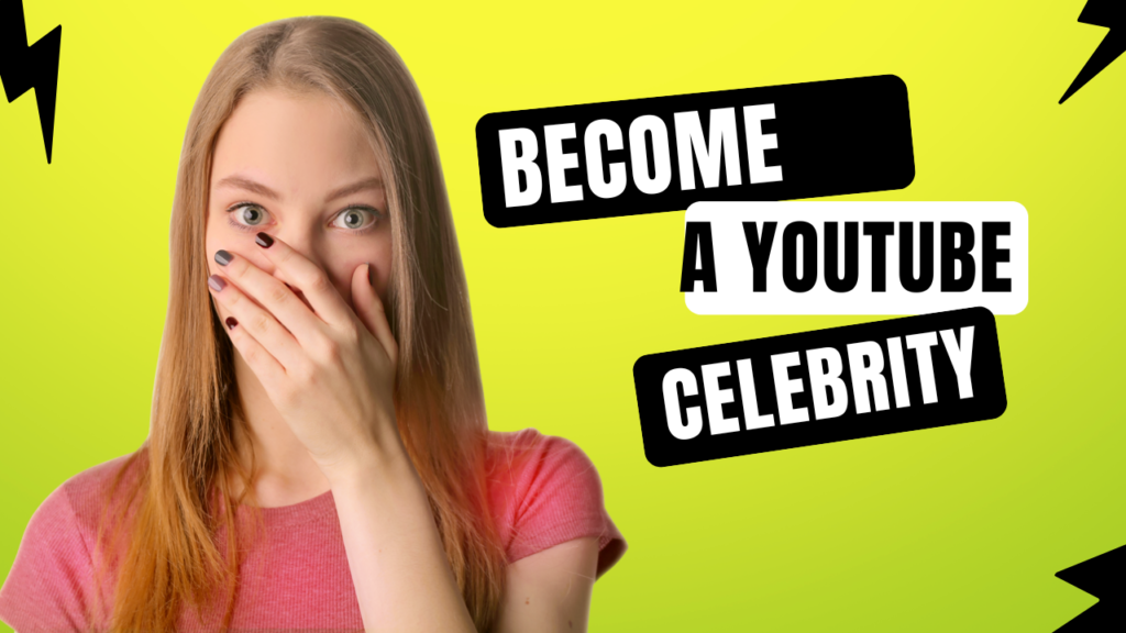 become a YouTube celebrety