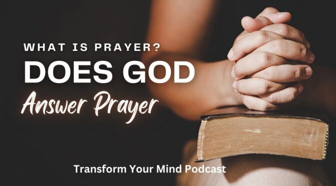 What is Prayer: Does God Answer prayer?