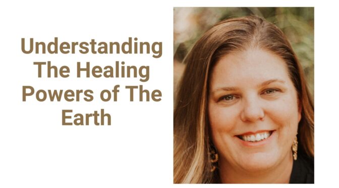 Understanding the Healing Powers of The Earth
