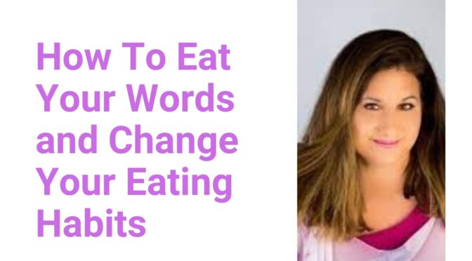 How to Use Your Words To Change Eating Habits