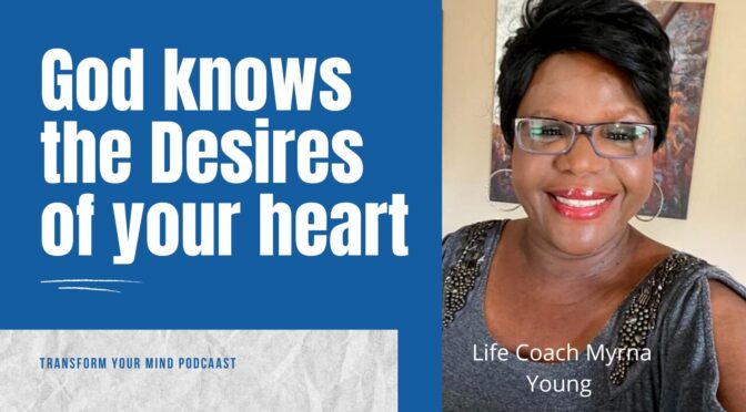 God Knows The Desires Of Your Heart