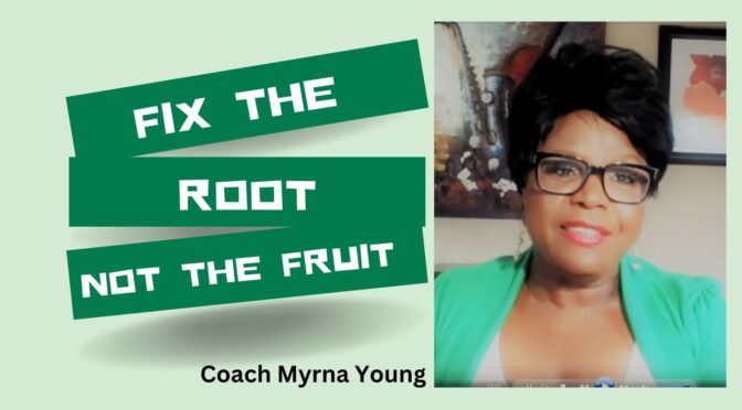 Fixing the Root VS Fruit – What You Didn’t Know!