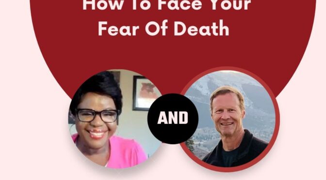 How To Face Your Fear of Death