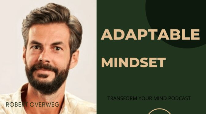 How to Develop an Adaptable Mindset