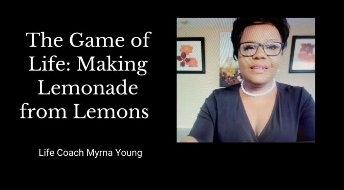 The Game of Life: Making Lemonade Out Of Lemons
