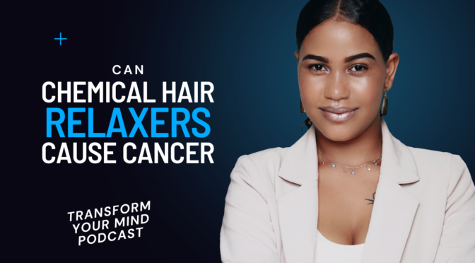 Can Chemical Hair Relaxers Cause Cancer?