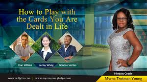 How to Play to Win with the Cards you are Dealt in Life