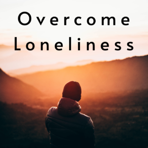 overcoming loneliness